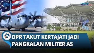 Kata DPR soal Bandara Kertajati Dipilih Prabowo Jadi Bengkel Hercules, Khawatir Jadi Pangkalan AS
