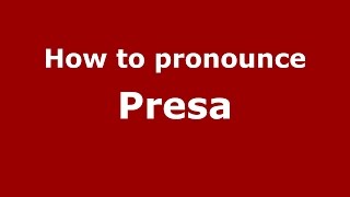 How to pronounce Presa