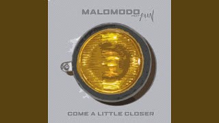 Come a little closer (Malomodo Radio Edit)