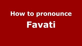 How to pronounce Favati