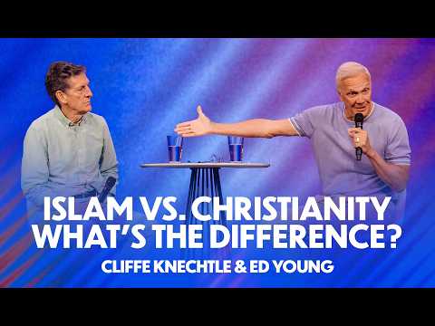 What Is The Difference Between Islam & Christianity? | Ed Young & Cliffe Knechtle