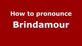 How to pronounce Brindamour