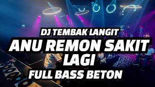 Download lagu DJ TEMBAK LANGIT ANU REMON SAKIT LAGI DJ JUNGLE DUTCH TERBARU 2022-RTB PARTY mp3