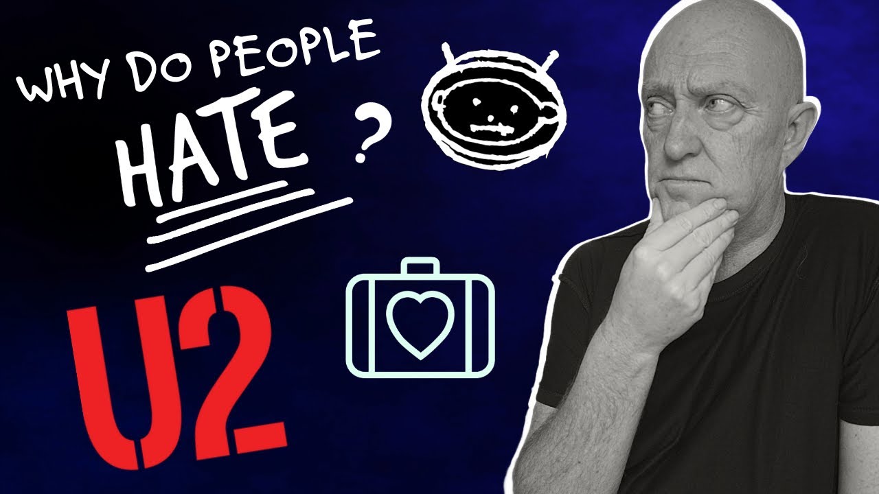 U2 - Why Do People HATE Them?... I List The Reasons