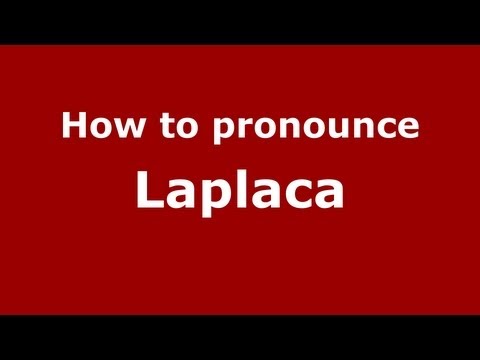 How to Pronounce Laplaca - PronounceNames.com