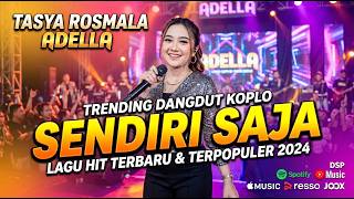 Download lagu SENDIRI SAJA - Tasya Rosmala Adella - OM ADELLA mp3