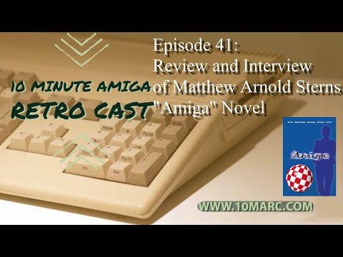 10 Minute Amiga Retro Cast Episode 41, Interview with Matthew Arnold Stern and his "Amiga" Novel