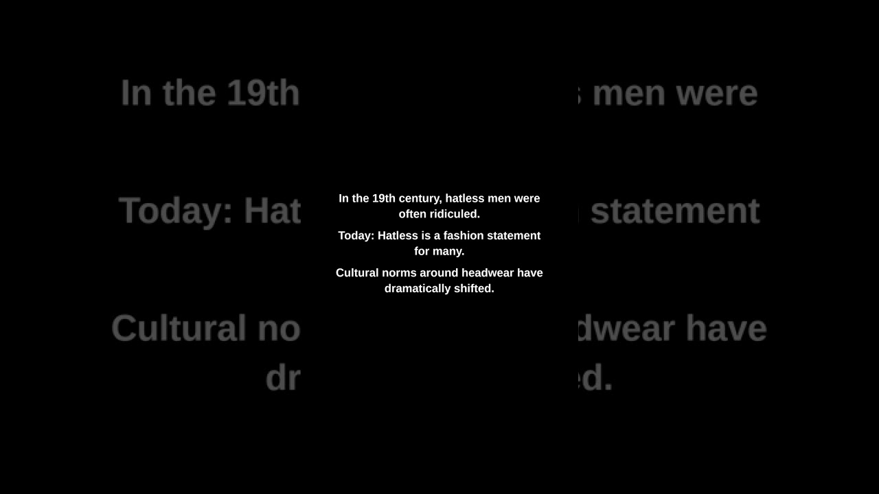 In the 19th century, hatless men were often ridiculed.
