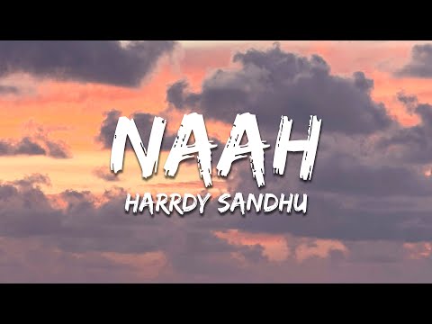 Naah - Harrdy Sandhu (Lyrics) | 7clouds Hindi