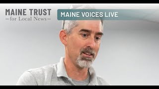 Maine Voices Live conversation with Morning Sentinel reporter Hannah Kaufman and Dr. Tim Pieh.