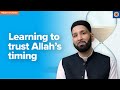 Learning to Trust Allah’s Timing | Khutbah by Dr. Omar Suleiman