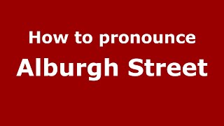How to pronounce Alburgh Street