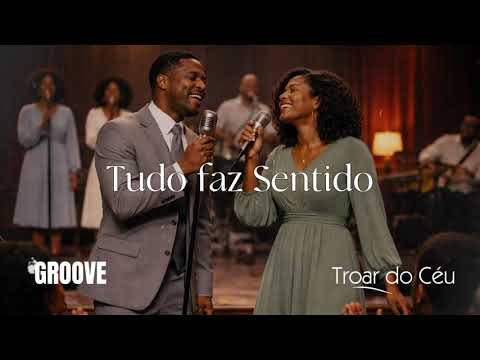 Tudo Faz Sentido – Versão Groove Worship | Troar do Céu | Louvor Soul & R&B (Jessé Aguiar)