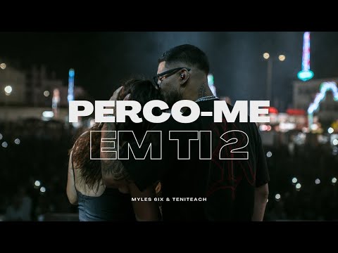 MYLES 6IX - PERCO-ME EM TI 2