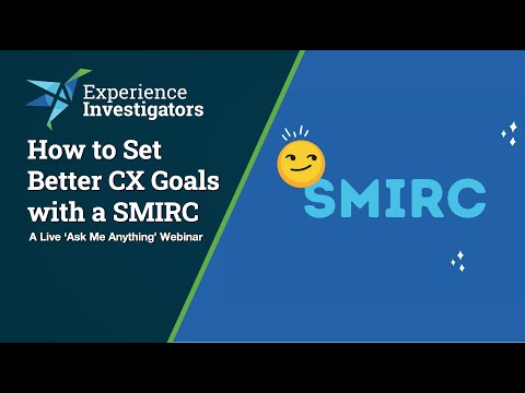 Use SMIRC Goals to Define Customer Experience Outcomes