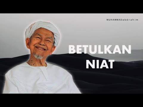 Betulkan Niat Kita | Tuan Guru Haji Nik Abdul Aziz Nik Mat