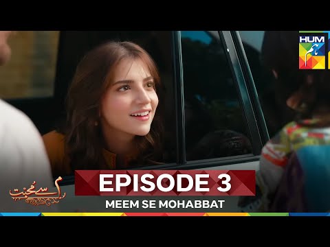 Meem Se Mohabbat Episode 3