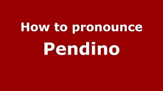 How to pronounce Pendino