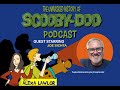 Unmasked History Of Scooby Doo Episode 38 Interview With Joe Sichta