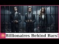 The Billionaires Behind Bars Power Wealth And Scandal In 2026