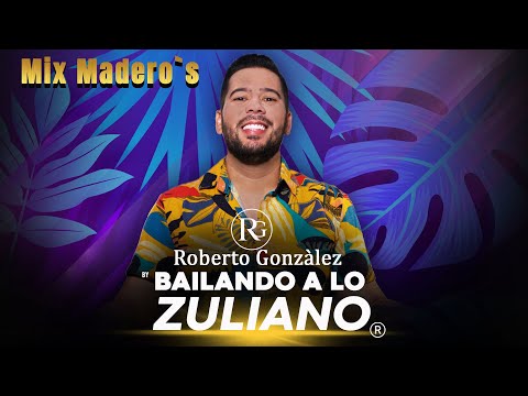 Mix Madero's. Roberto Gonzalez - Bailando a lo Zuliano.