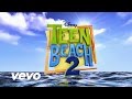 1. Best Summer Ever - Teen Beach 2 Cast ( From ...