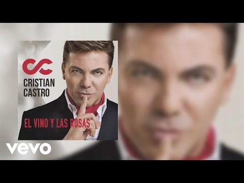 El Vino Y Las Rosas - Cristian Castro