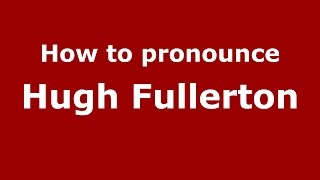 How to pronounce Hugh Fullerton