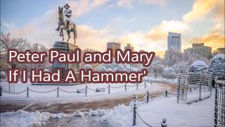 Peter Paul and Mary  &#39;If I Had A Hammer&#39;   +   lyrics