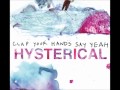 Clap Your Hands Say Yeah - Hysterical 