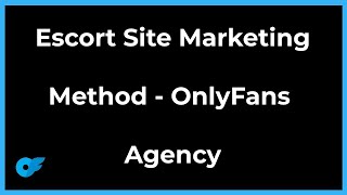 Escort Site Method - OnlyFans Marketing Method | Push Your OnlyFans Management A