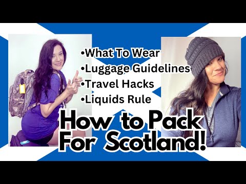 PACKING FOR SCOTLAND: WHAT TO WEAR, AIRLINE GUIDELINES & INTERNATIONAL TRAVEL HACKS
