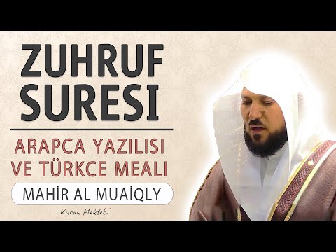 Zuhruf suresi anlamı dinle Mahir al Muaiqly (Zuhruf suresi arapça yazılışı okunuşu ve meali)
