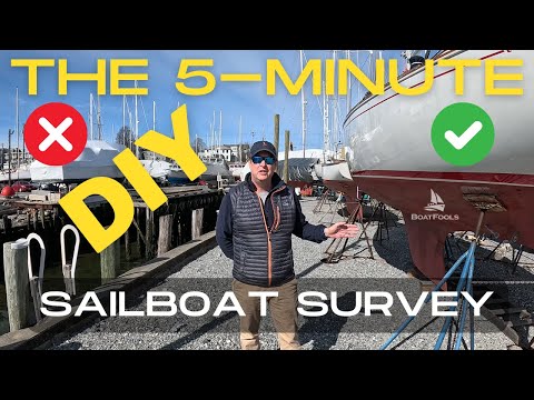 The 5-Minute DIY Sailboat Survey: A 15-point inspection to vet potential sailboat purchases!
