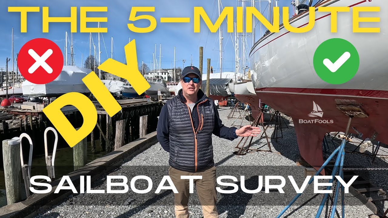The 5-Minute DIY Sailboat Survey: A 15-point inspection to vet potential sailboat purchases!