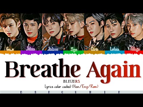BLITZERS (블리처스) - "Breathe Again" LYRICS COLOR CODED (HAN/ENG/ROM)
