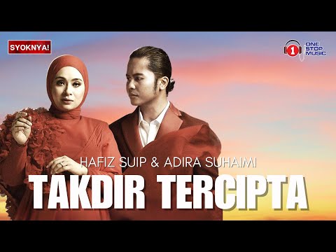 Takdir Tercipta - Hafiz Suip & Adira Suhaimi (Lirik Video)
