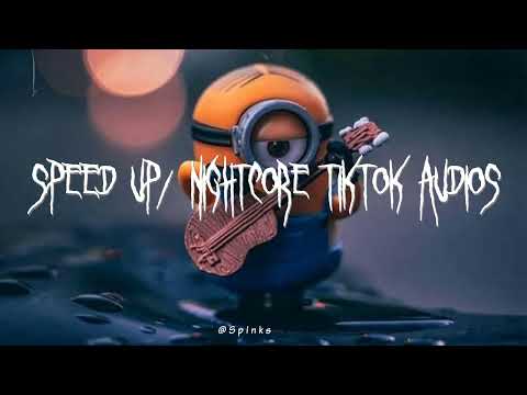 Speed up/nightcore tiktok audios part332 ♡
