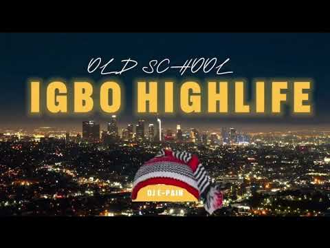 IGBO HIGHLIFE OLD SCHOOL MIXTAPE 2025 BY DJ E-PAIN