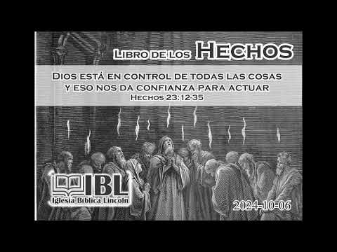 20241006 - Hechos 23:12-35 - Dios está en control, y eso nos da confianza para actuar