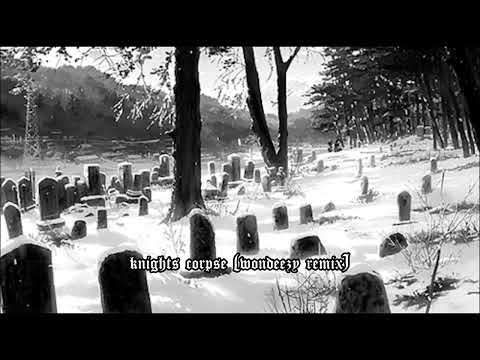 milord,juno x Wondeezy - knights corpse (Remix)