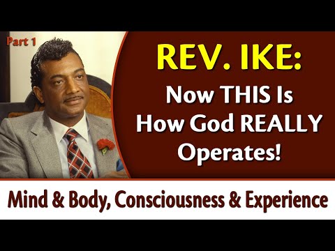 Now THIS Is How God Really Operates! - Rev. Ike's Mind & Body, Consciousness & Experience, Part 1