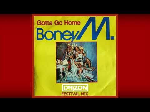 Boney M. - Gotta Go Home (Drizon Festival Mix)