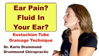 Ear Pain? Fluid In Your Ear? Explaining Eustachian Tube Drainage Technique For Relief