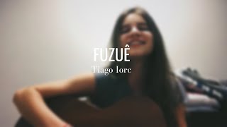 FUZUÊ - TIAGO IORC (cover)