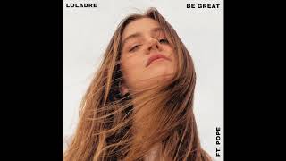 Loladre - Be Great ft. Pope