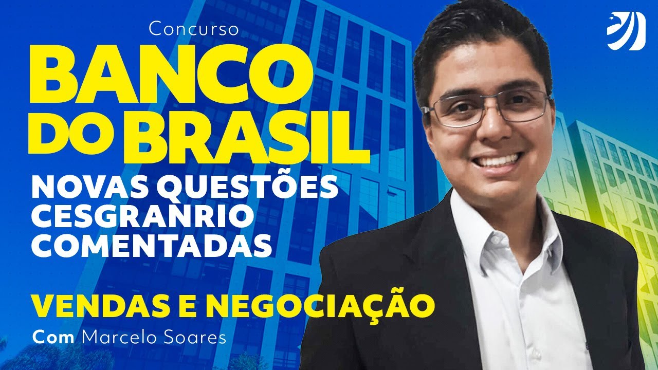 Concurso Banco do Brasil: novas questões Cesgranrio comentadas - Vendas e Negociação