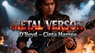 Download lagu D'LLOYD - CINTA HAMPA (Metal Slow Cover Version) mp3