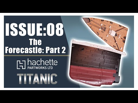 RMS Titanic Model Build - Issue- 08: The Forecastle: Part 2
