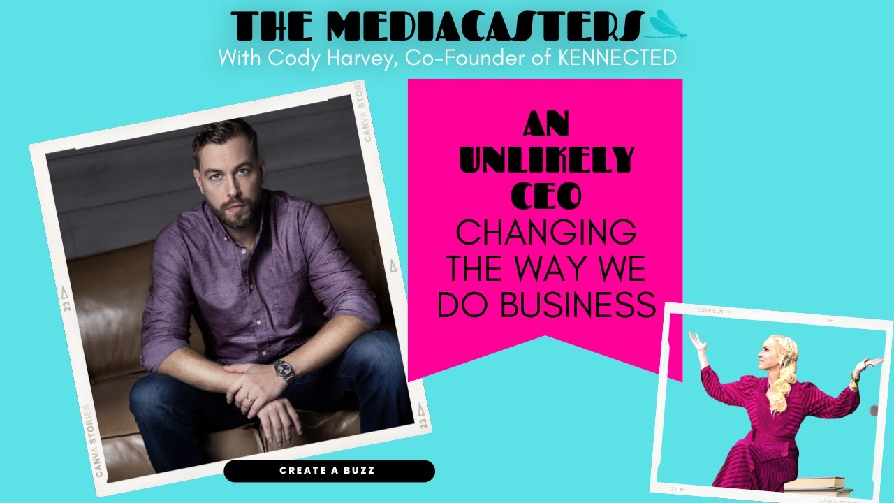 An Unlikely CEO with Cody Harvey, Co-Founder of KENNECTED: Changing The Way We Do Business